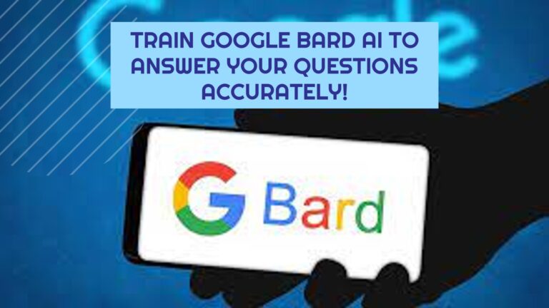 Train Google Bard AI to Answer Your Questions Accurately!