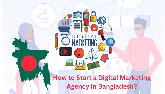How to Start A Digital Marketing Agency in Bangladesh?