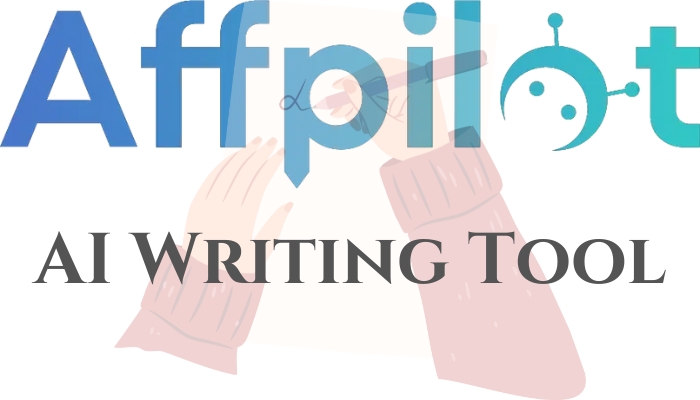 All You Need to Know About Affpilot AI Writing Tool!